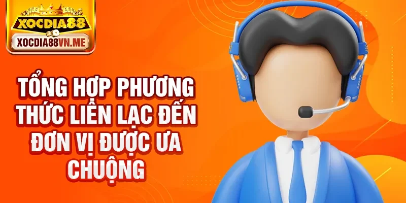 Tổng hợp phương thức liên lạc đến đơn vị được ưa chuộng