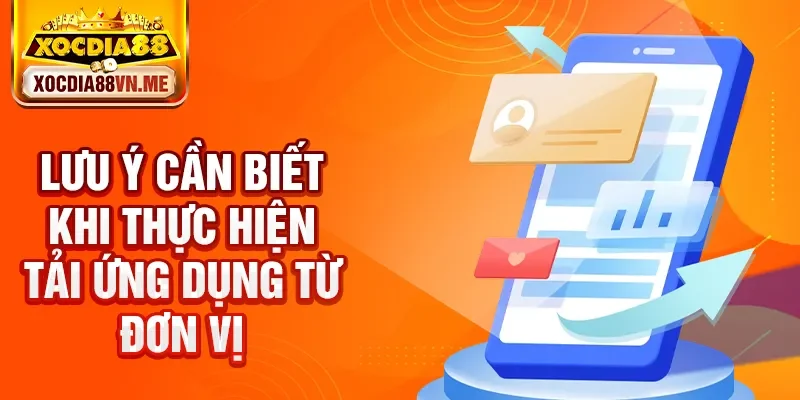 Lưu ý cần biết khi thực hiện tải ứng dụng từ đơn vị