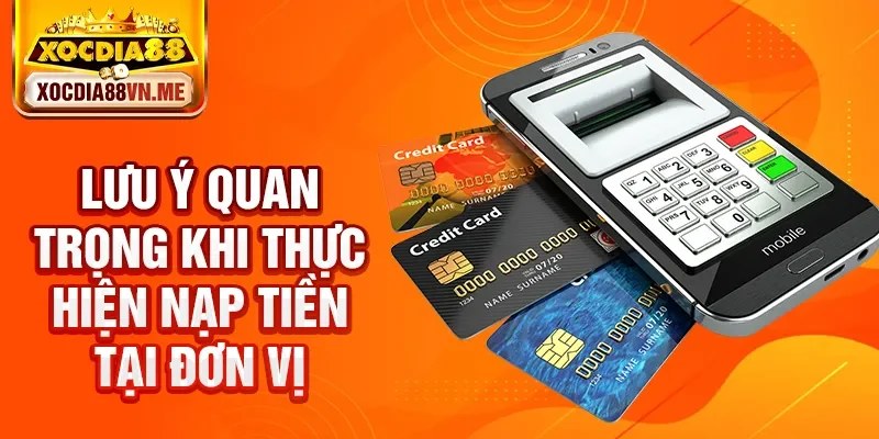 Lưu ý quan trọng khi thực hiện nạp tiền tại đơn vị