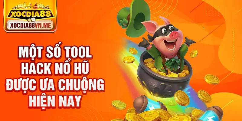 Một số tool hack nổ hũ được ưa chuộng hiện nay